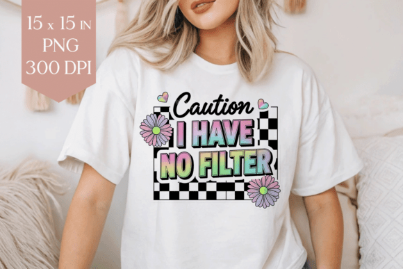 Download Caution I Have No Filter Sublimation PNG - Filter Collection